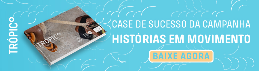 Banner de chamada para o e-book: CASE DE SUCESSO DA CAMPANHA HISTÓRIAS EM MOVIMENTO - BAIXE AGORA